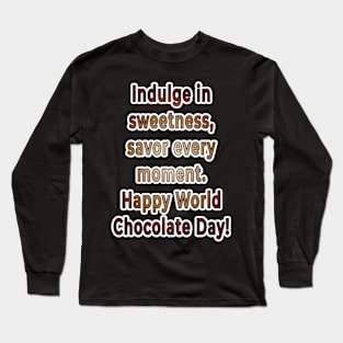 Sweet Indulgence: Celebrating World Chocolate Day Long Sleeve T-Shirt